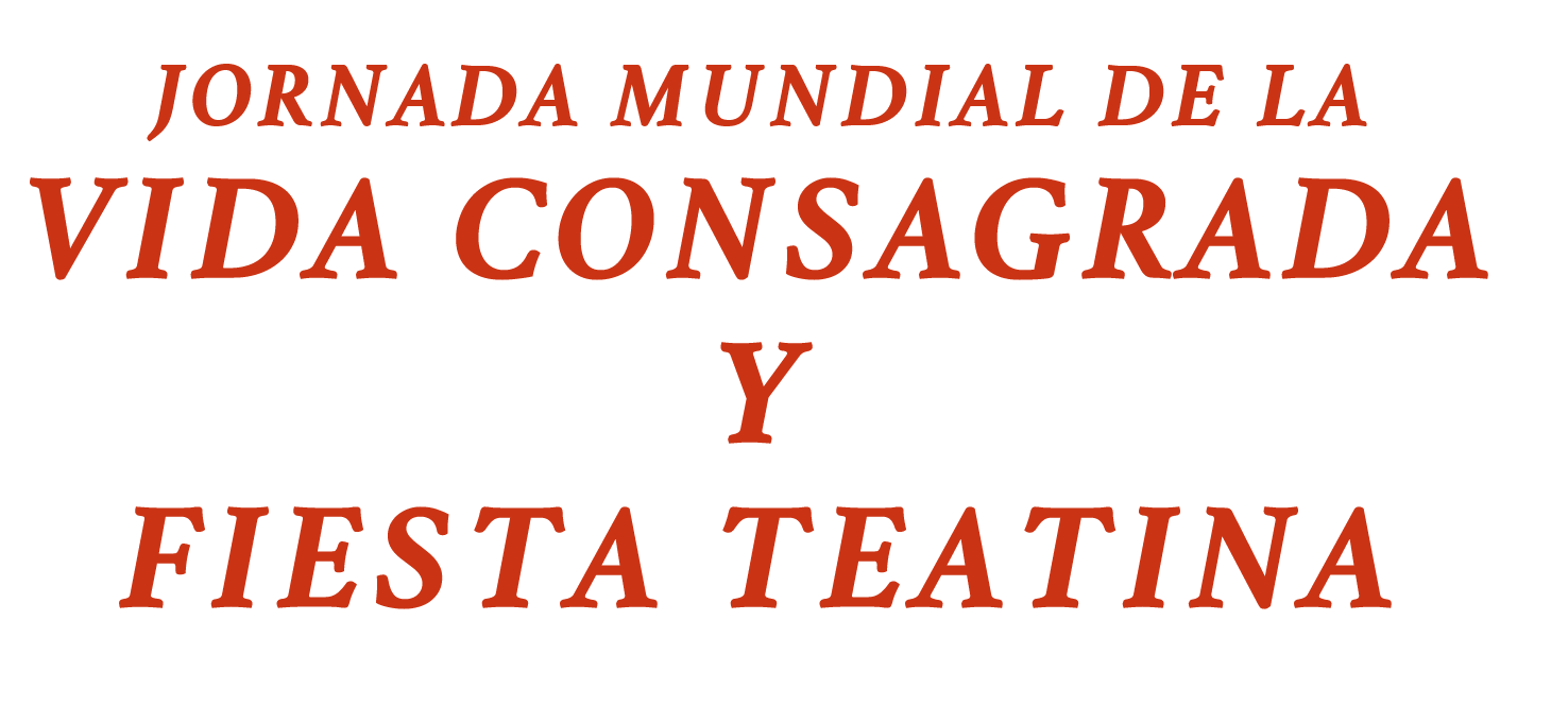 JORNADA MUNDIAL DE LA VIDA CONSAGRADA Y FIESTA TEATINA